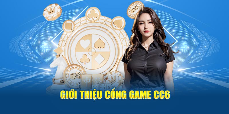 Giới thiệu cổng game CC6